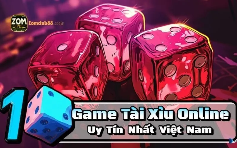 Chơi tài xỉu trực tuyến ZomClub: Thắng lớn tại sòng online