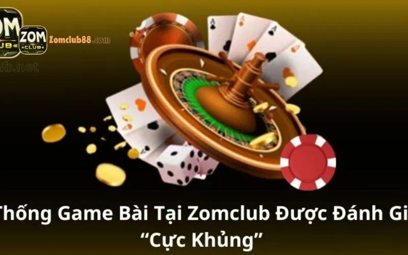 Đánh giá game bài đổi thưởng ZomClub từ người chơi