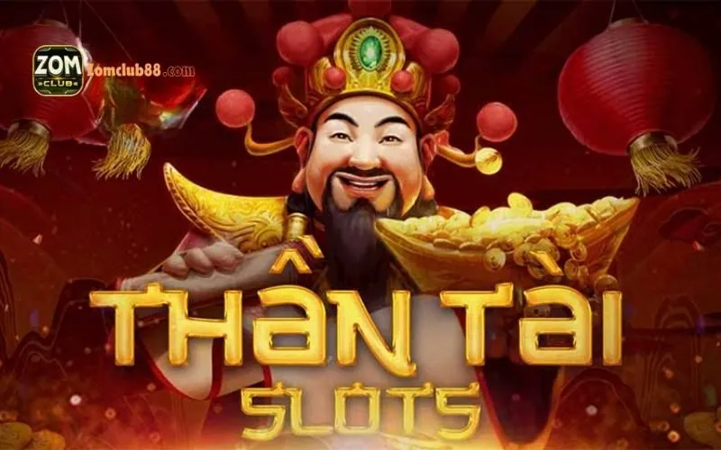 Slot game Thần tài nổ hũ ZomClub: Bí quyết rinh jackpot