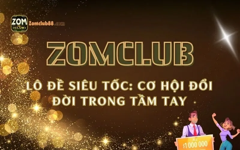 Xổ số lô đề trực tuyến ZomClub: Hướng dẫn tham gia